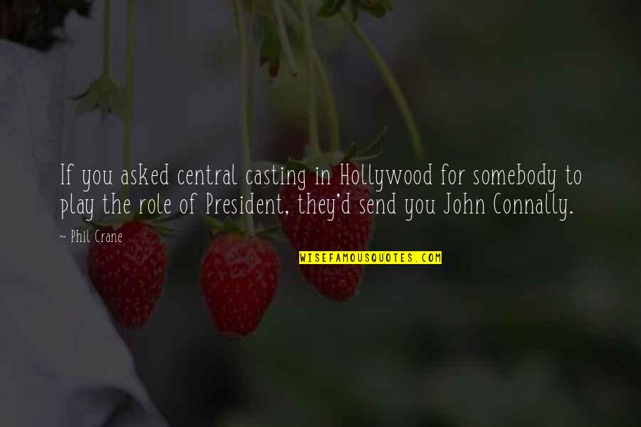 Geekish Quotes By Phil Crane: If you asked central casting in Hollywood for
