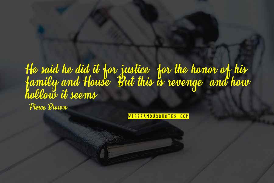 Geekish Quotes By Pierce Brown: He said he did it for justice, for