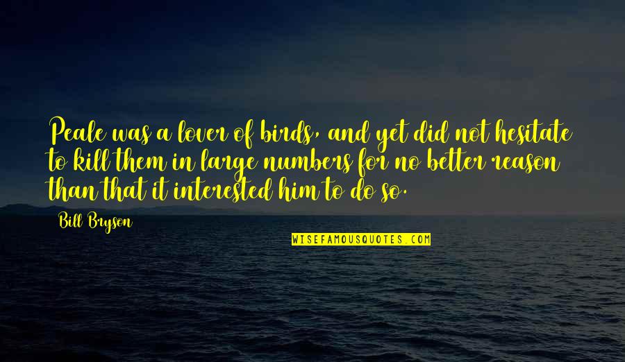 Geeky Math Love Quotes By Bill Bryson: Peale was a lover of birds, and yet