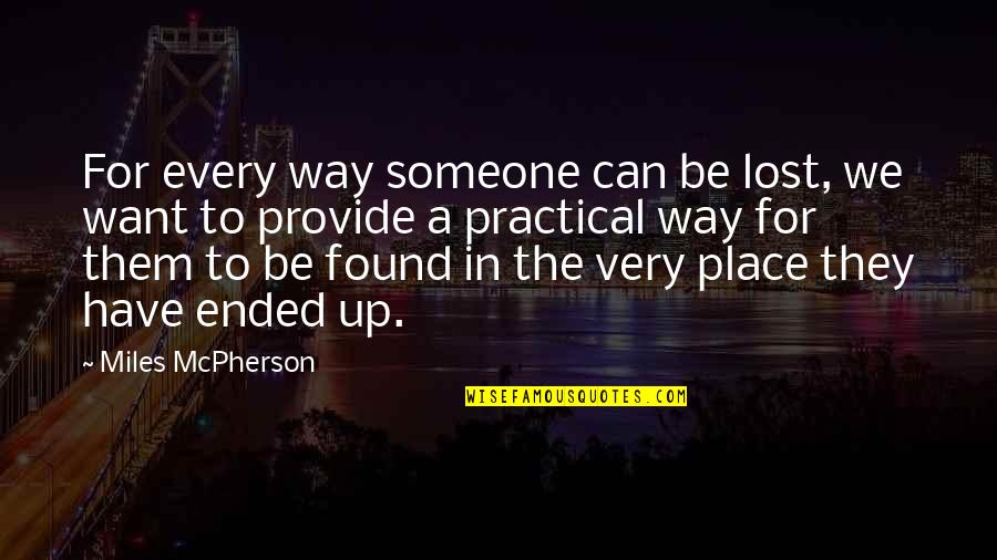 Geen Oorlog Quotes By Miles McPherson: For every way someone can be lost, we Geen Oorlog Quotes By Miles McPherson: For every way someone can be lost, we