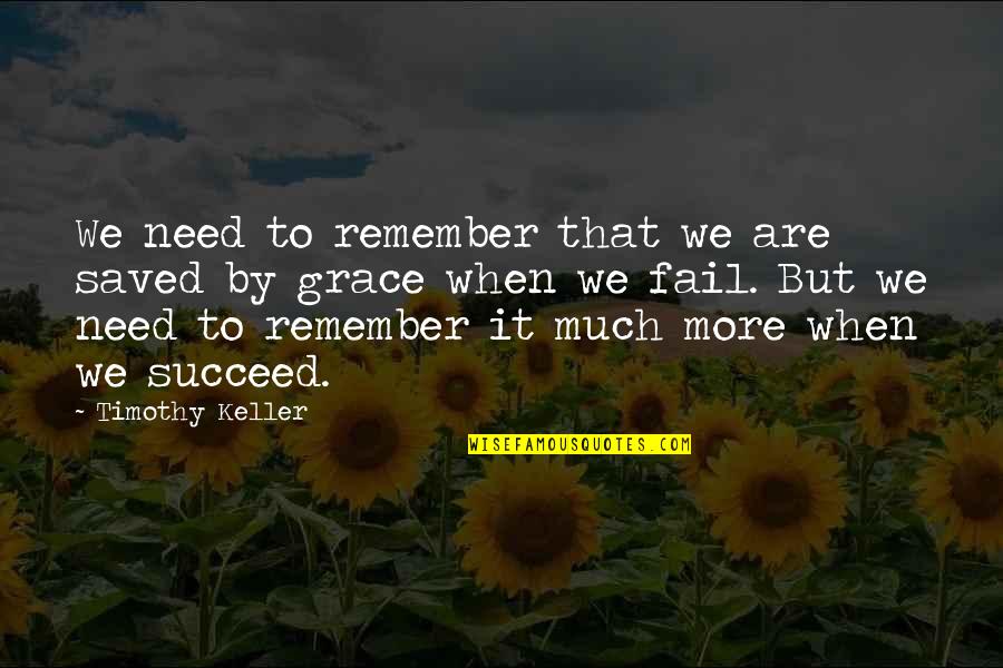 Geen Zin Meer Quotes By Timothy Keller: We need to remember that we are saved
