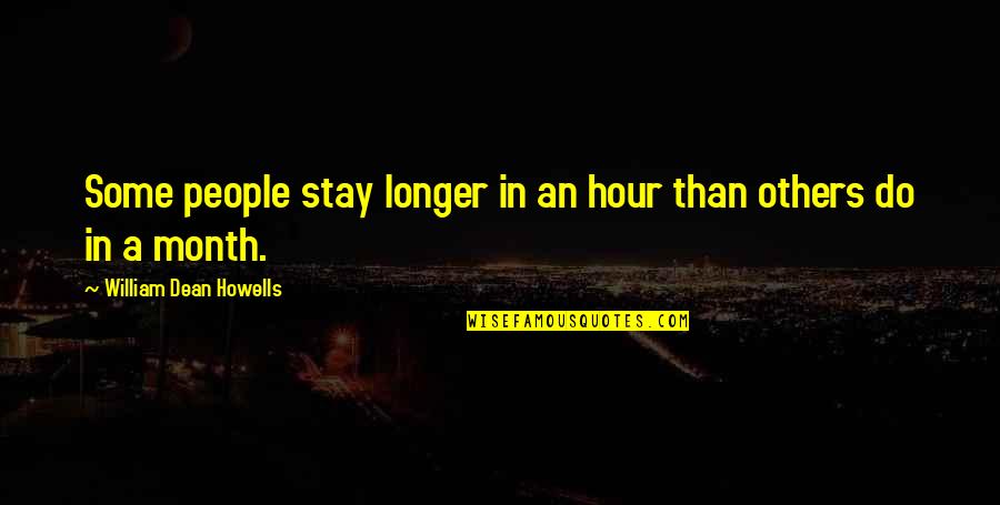 Geeni Light Quotes By William Dean Howells: Some people stay longer in an hour than Geeni Light Quotes By William Dean Howells: Some people stay longer in an hour than
