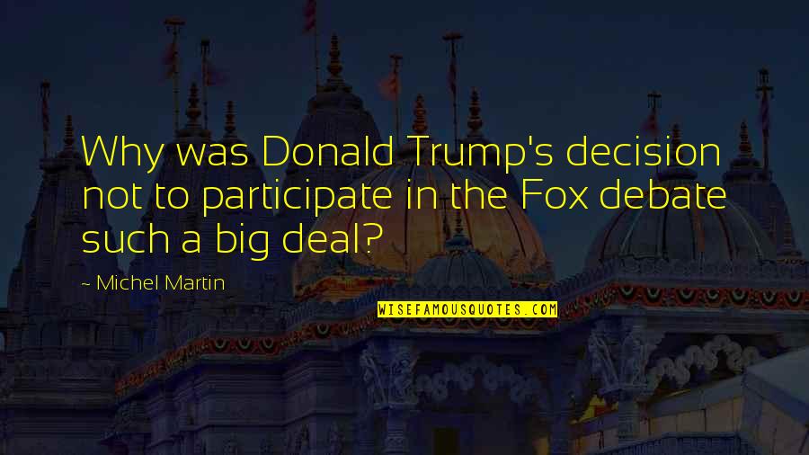 Geerdes Media Quotes By Michel Martin: Why was Donald Trump's decision not to participate Geerdes Media Quotes By Michel Martin: Why was Donald Trump's decision not to participate