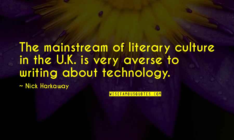 Geerinckx Koenraad Quotes By Nick Harkaway: The mainstream of literary culture in the U.K.