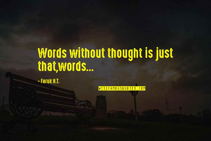 Geertje Aalders Quotes By Faruk H.T.: Words without thought is just that,words...