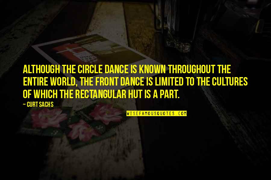 Geertrui Neyt Quotes By Curt Sachs: Although the circle dance is known throughout the Geertrui Neyt Quotes By Curt Sachs: Although the circle dance is known throughout the