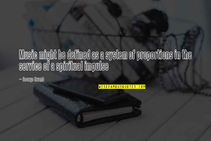 Geertsen Corinne Quotes By George Crumb: Music might be defined as a system of Geertsen Corinne Quotes By George Crumb: Music might be defined as a system of