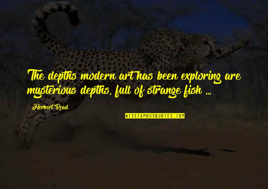 Geertz 1973 Quotes By Herbert Read: The depths modern art has been exploring are Geertz 1973 Quotes By Herbert Read: The depths modern art has been exploring are