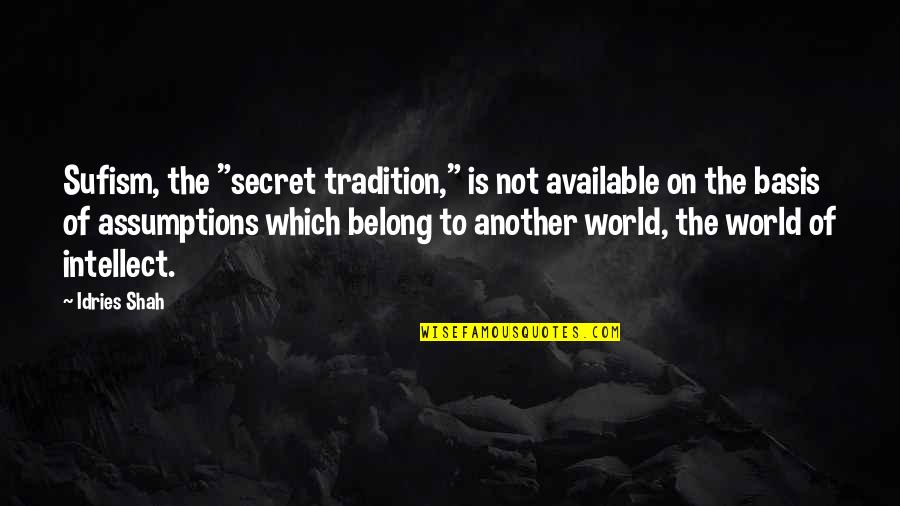Geertz 1973 Quotes By Idries Shah: Sufism, the "secret tradition," is not available on
