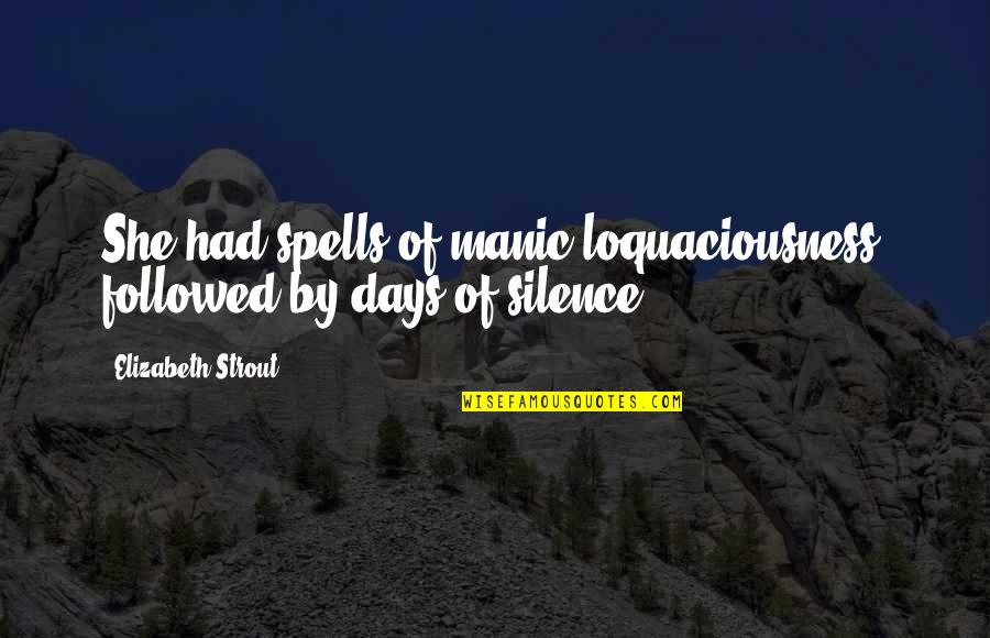 Geertz Article Quotes By Elizabeth Strout: She had spells of manic loquaciousness, followed by Geertz Article Quotes By Elizabeth Strout: She had spells of manic loquaciousness, followed by