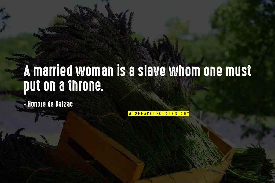 Geertz Article Quotes By Honore De Balzac: A married woman is a slave whom one Geertz Article Quotes By Honore De Balzac: A married woman is a slave whom one