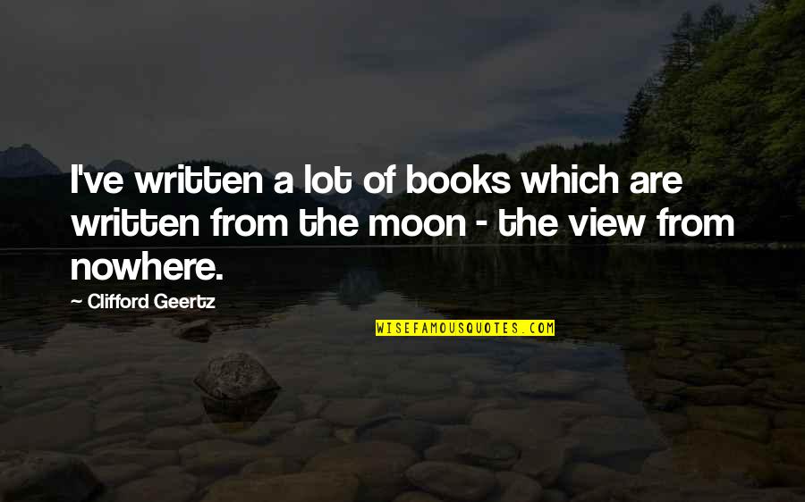 Geertz's Quotes By Clifford Geertz: I've written a lot of books which are