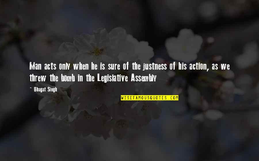 Geesink Judo Quotes By Bhagat Singh: Man acts only when he is sure of Geesink Judo Quotes By Bhagat Singh: Man acts only when he is sure of