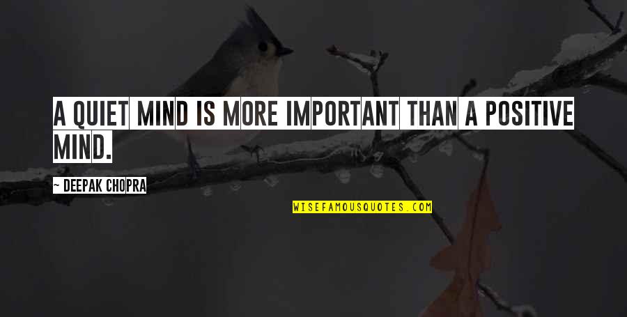 Geeslin Kimberly Quotes By Deepak Chopra: A quiet mind is more important than a Geeslin Kimberly Quotes By Deepak Chopra: A quiet mind is more important than a