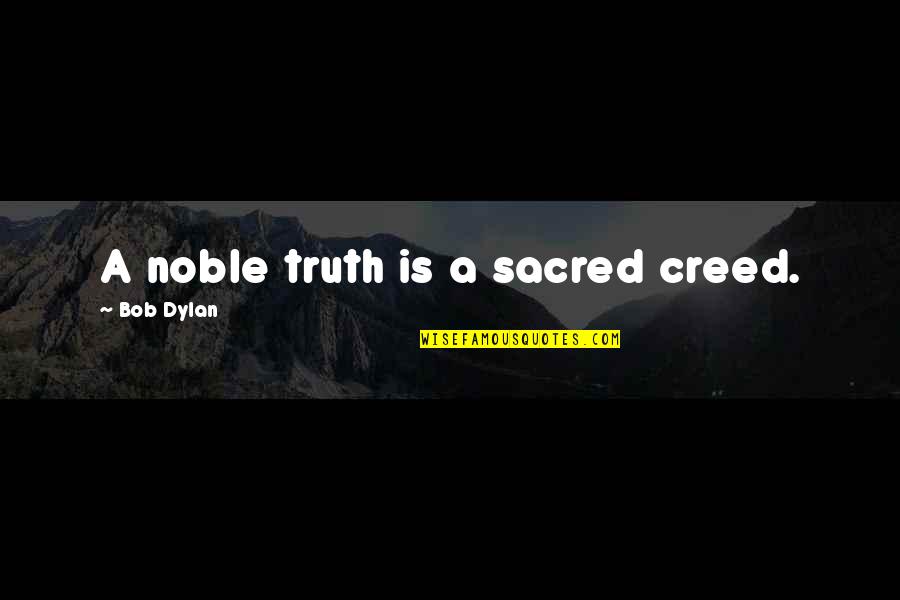 Geesonic Car Quotes By Bob Dylan: A noble truth is a sacred creed. Geesonic Car Quotes By Bob Dylan: A noble truth is a sacred creed.
