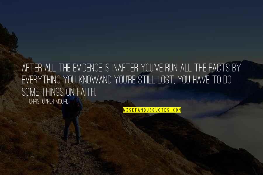 Geestelijke Mishandeling Quotes By Christopher Moore: After all the evidence is inafter you've run