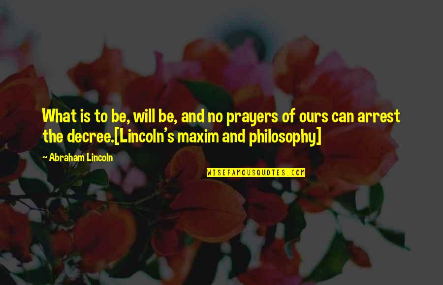 Geeta Chandani Quotes By Abraham Lincoln: What is to be, will be, and no Geeta Chandani Quotes By Abraham Lincoln: What is to be, will be, and no