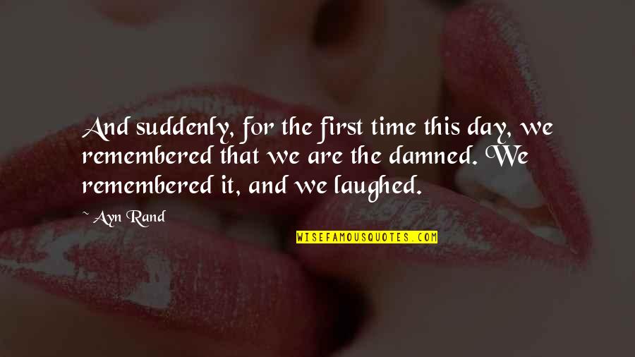 Geeta Chandani Quotes By Ayn Rand: And suddenly, for the first time this day, Geeta Chandani Quotes By Ayn Rand: And suddenly, for the first time this day,