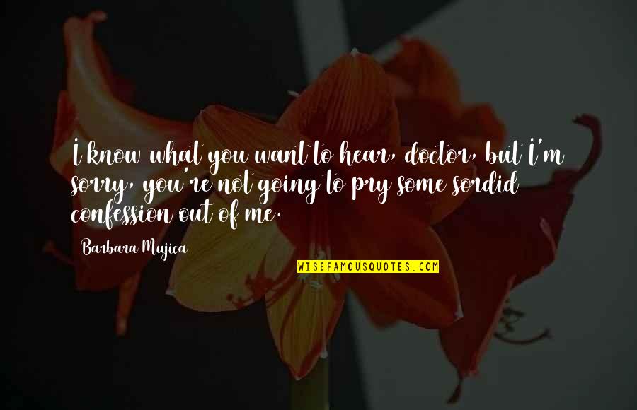 Geethani Mangalika Quotes By Barbara Mujica: I know what you want to hear, doctor, Geethani Mangalika Quotes By Barbara Mujica: I know what you want to hear, doctor,