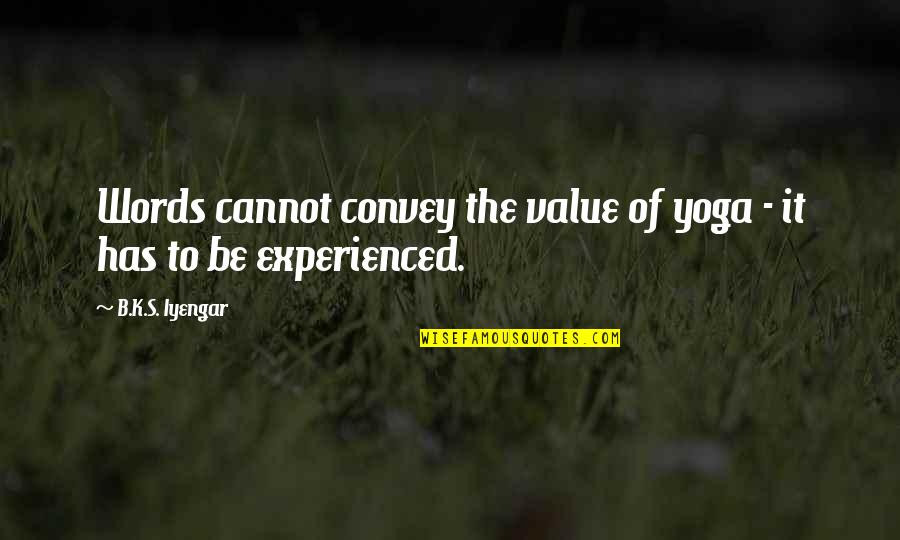 Geethanjali Movie Quotes By B.K.S. Iyengar: Words cannot convey the value of yoga - Geethanjali Movie Quotes By B.K.S. Iyengar: Words cannot convey the value of yoga -