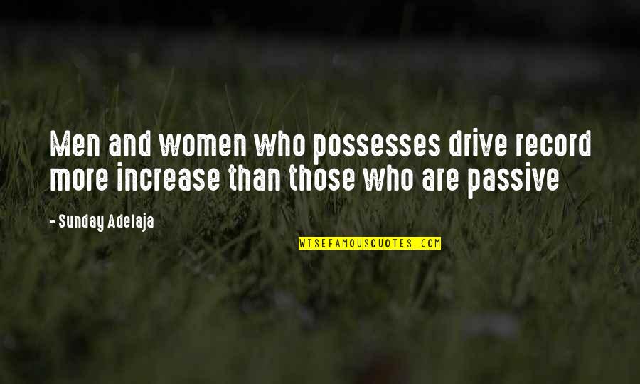 Geeven Quotes By Sunday Adelaja: Men and women who possesses drive record more
