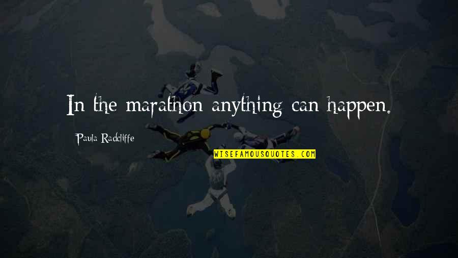 Geeveston Quotes By Paula Radcliffe: In the marathon anything can happen.