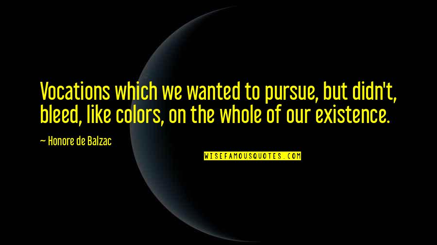 Geez Quotes By Honore De Balzac: Vocations which we wanted to pursue, but didn't, Geez Quotes By Honore De Balzac: Vocations which we wanted to pursue, but didn't,