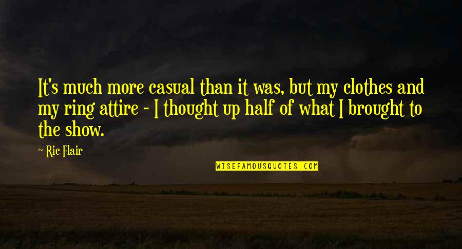 Geezers Wabash Quotes By Ric Flair: It's much more casual than it was, but Geezers Wabash Quotes By Ric Flair: It's much more casual than it was, but