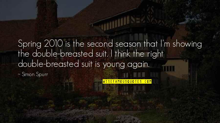 Geezers Wabash Quotes By Simon Spurr: Spring 2010 is the second season that I'm