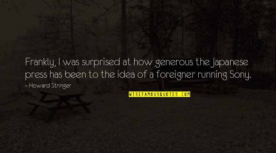 Geezus You Caught Quotes By Howard Stringer: Frankly, I was surprised at how generous the Geezus You Caught Quotes By Howard Stringer: Frankly, I was surprised at how generous the