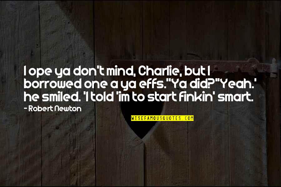 Geezus You Caught Quotes By Robert Newton: I ope ya don't mind, Charlie, but I Geezus You Caught Quotes By Robert Newton: I ope ya don't mind, Charlie, but I