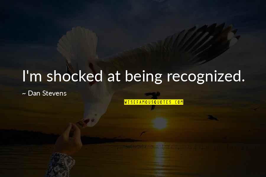 Geezy Discord Quotes By Dan Stevens: I'm shocked at being recognized. Geezy Discord Quotes By Dan Stevens: I'm shocked at being recognized.
