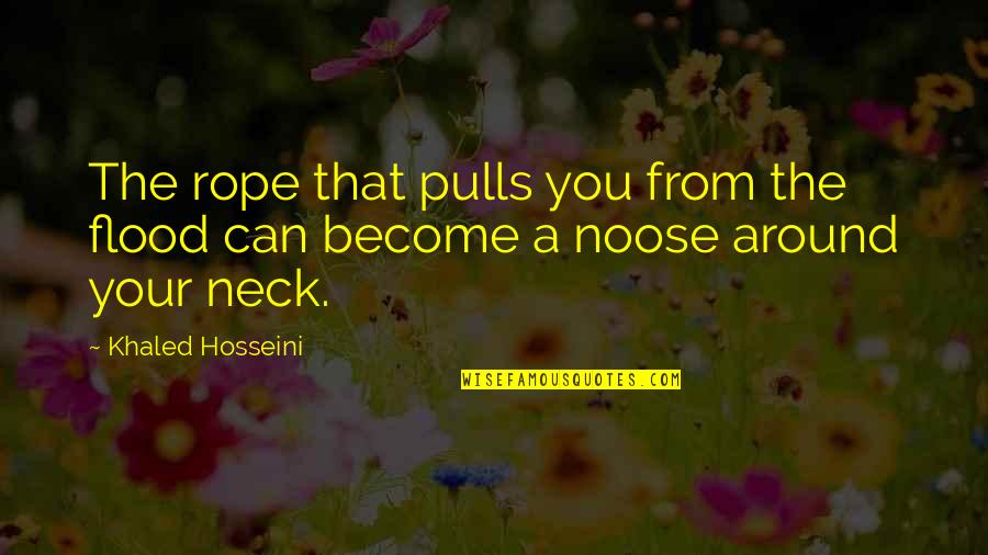 Geezy Loc Quotes By Khaled Hosseini: The rope that pulls you from the flood