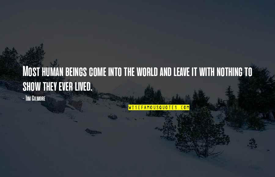 Gefahren Conjugation Quotes By Tim Gilmore: Most human beings come into the world and Gefahren Conjugation Quotes By Tim Gilmore: Most human beings come into the world and