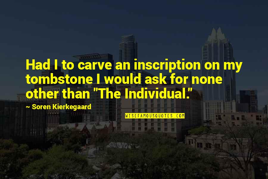 Gefangen Englisch Quotes By Soren Kierkegaard: Had I to carve an inscription on my Gefangen Englisch Quotes By Soren Kierkegaard: Had I to carve an inscription on my
