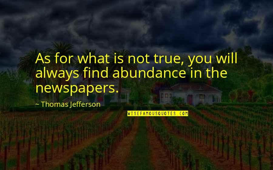 Geffert North Quotes By Thomas Jefferson: As for what is not true, you will Geffert North Quotes By Thomas Jefferson: As for what is not true, you will