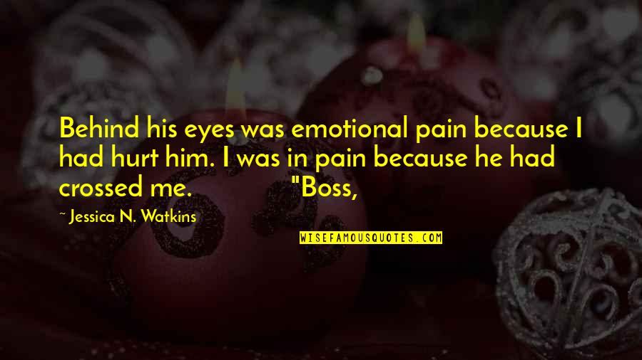 Geffert Seymour Quotes By Jessica N. Watkins: Behind his eyes was emotional pain because I Geffert Seymour Quotes By Jessica N. Watkins: Behind his eyes was emotional pain because I