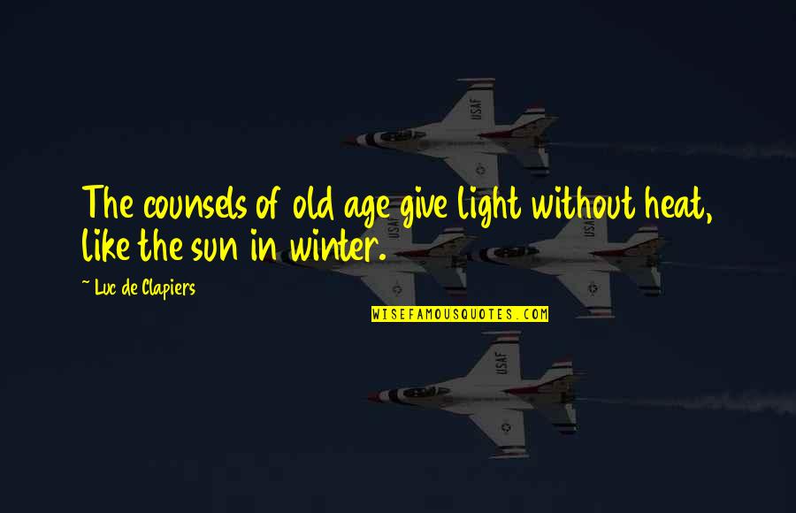 Geffroy Termite Quotes By Luc De Clapiers: The counsels of old age give light without