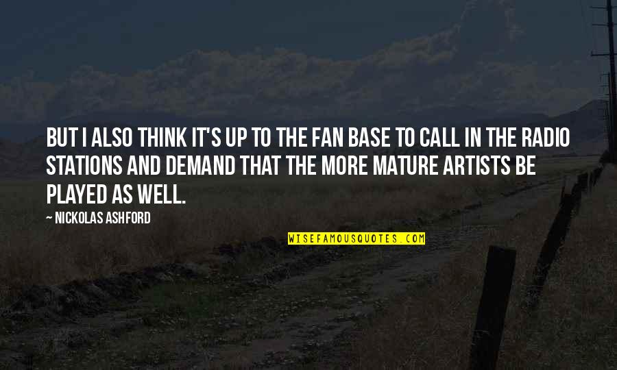 Geffroy Termite Quotes By Nickolas Ashford: But I also think it's up to the