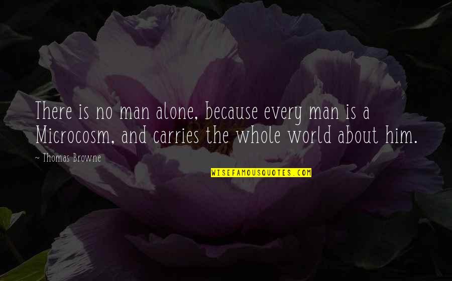 Gefordert Werden Quotes By Thomas Browne: There is no man alone, because every man
