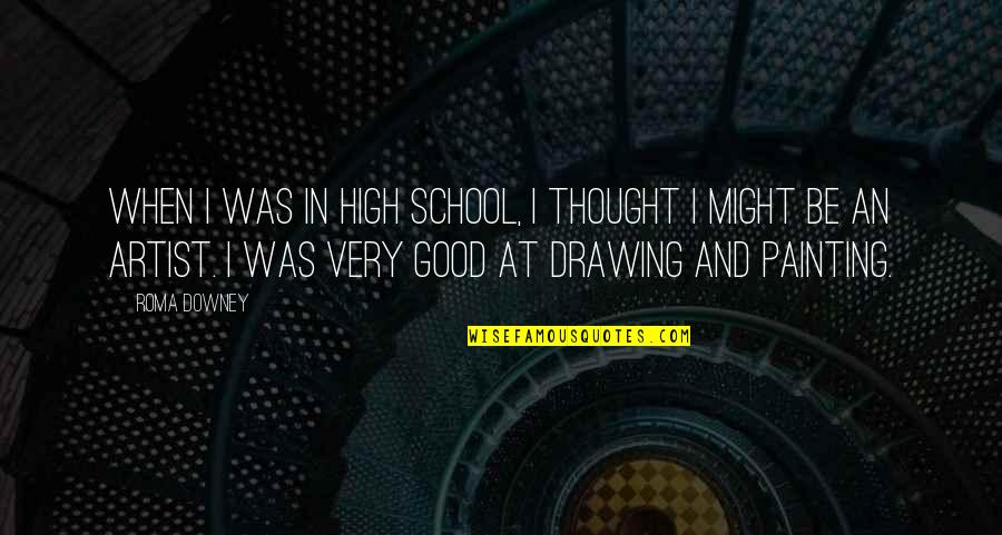 Gegax Enterprise Quotes By Roma Downey: When I was in high school, I thought
