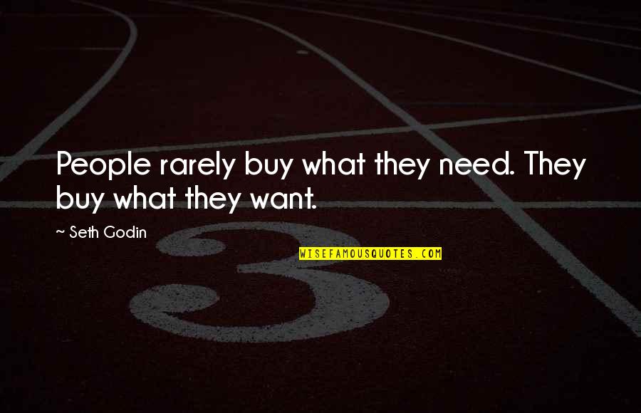 Gegebenfalls Quotes By Seth Godin: People rarely buy what they need. They buy