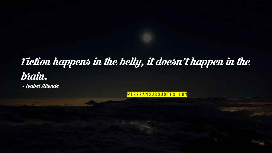 Gegege No Kitaro Quotes By Isabel Allende: Fiction happens in the belly, it doesn't happen Gegege No Kitaro Quotes By Isabel Allende: Fiction happens in the belly, it doesn't happen
