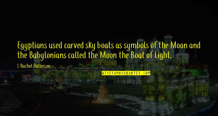 Gegege No Kitaro Quotes By Rachel Patterson: Egyptians used carved sky boats as symbols of Gegege No Kitaro Quotes By Rachel Patterson: Egyptians used carved sky boats as symbols of