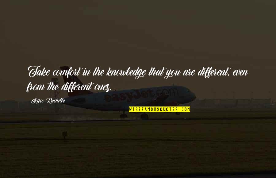 Gegenhalten Quotes By Joyce Rachelle: Take comfort in the knowledge that you are Gegenhalten Quotes By Joyce Rachelle: Take comfort in the knowledge that you are