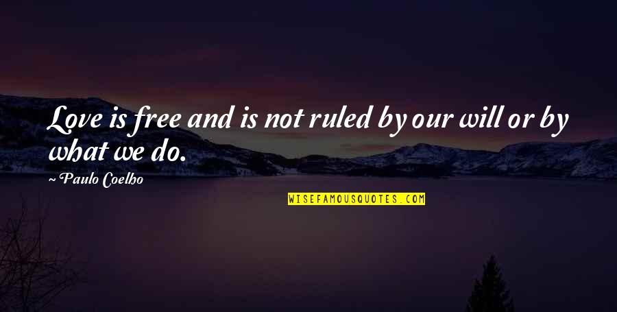 Gegensatzpaare Quotes By Paulo Coelho: Love is free and is not ruled by