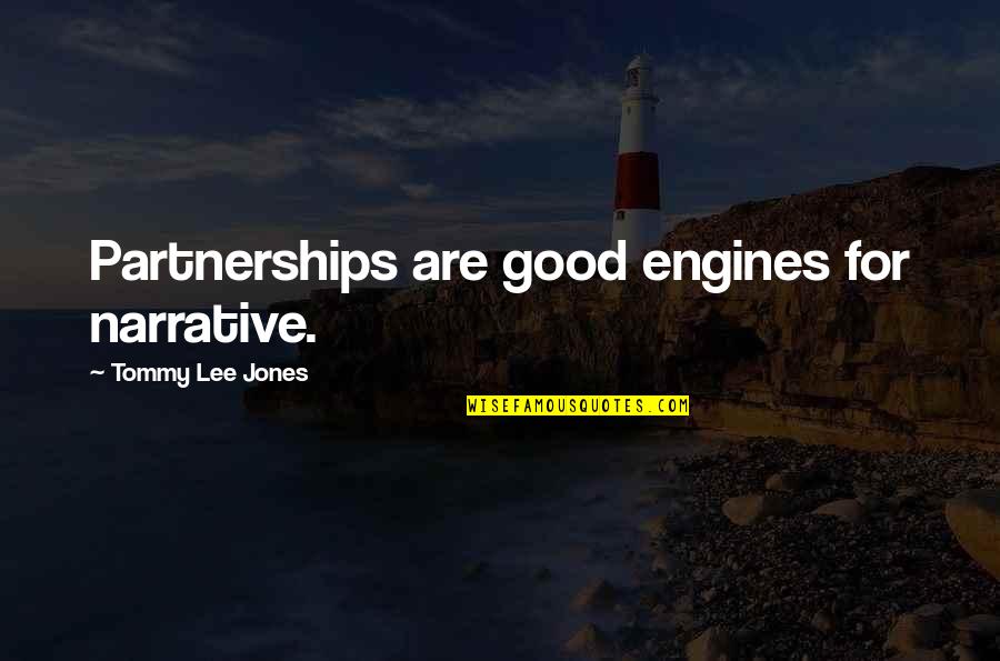 Gegenseitig Zuschauen Quotes By Tommy Lee Jones: Partnerships are good engines for narrative. Gegenseitig Zuschauen Quotes By Tommy Lee Jones: Partnerships are good engines for narrative.