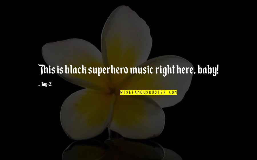 Gegenstand Der Quotes By Jay-Z: This is black superhero music right here, baby!