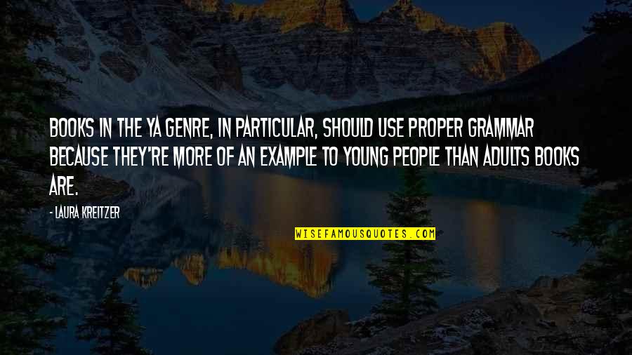 Gegenstande Quotes By Laura Kreitzer: Books in the YA genre, in particular, should Gegenstande Quotes By Laura Kreitzer: Books in the YA genre, in particular, should