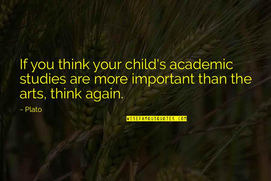 Gegeven Paard Quotes By Plato: If you think your child's academic studies are